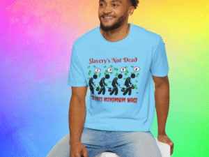 Slavery’s Not Dead. It Pays Minimum Wage. Graphic Tee – Anti-Capitalist Statement Shirt