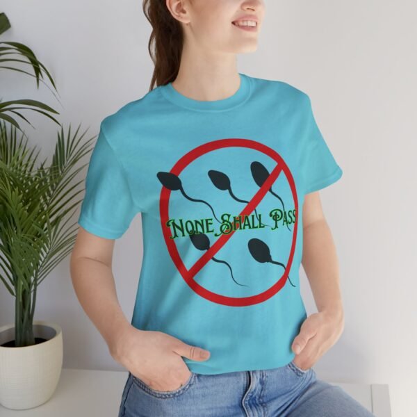 Non Shall Pass - No-Sperm Tee - Image 7