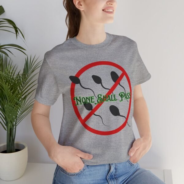 Non Shall Pass - No-Sperm Tee - Image 8